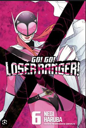 Go! Go! Loser Ranger! 6 by Negi Haruba