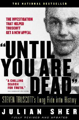 Until You Are Dead: Steven Truscott's Long Ride Into History by Julian Sher