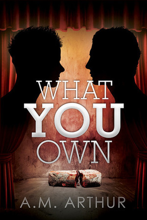 What You Own by A.M. Arthur