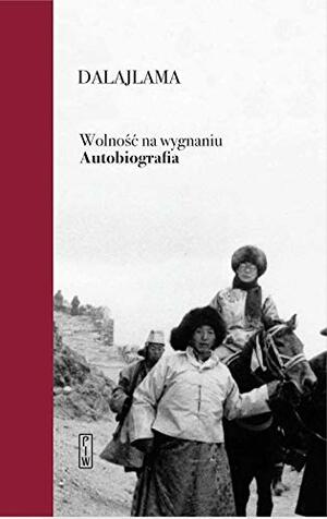 Wolność na wygnaniu. Autobiografia by Dalai Lama XIV