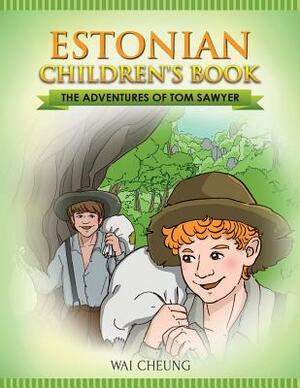 Estonian Children's Book: The Adventures of Tom Sawyer by Wai Cheung