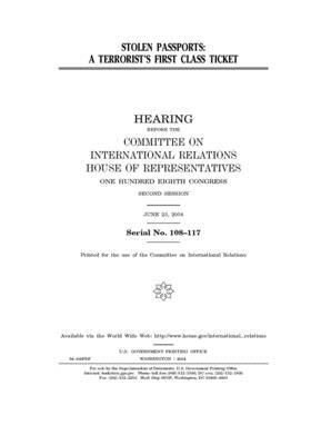 Stolen passports: a terrorist's first class ticket by United S. Congress, Committee on International Rela (house), United States House of Representatives