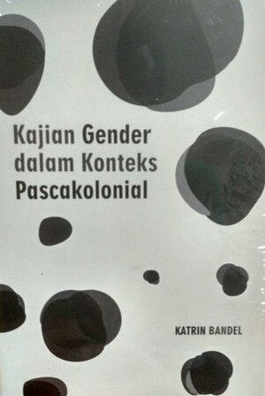 Kajian Gender dalam Konteks Pascakolonial by Katrin Bandel