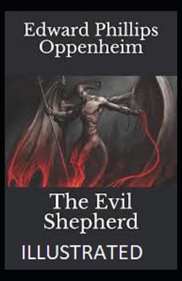 The Evil Shepherd Illustrated by Edward Phillips Oppenheim