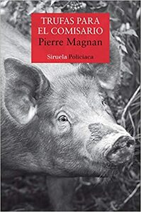 Trufas para el comisario by Pierre Magnan