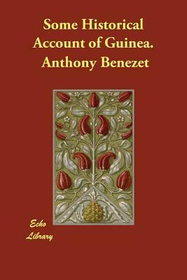 Some Historical Account of Guinea. by Anthony Benezet