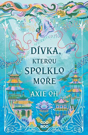 Dívka, kterou spolklo moře by Axie Oh