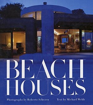 Beach Houses by Michael Webb, Roberto Schezen