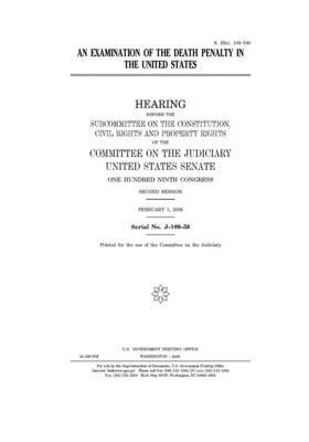 An examination of the death penalty in the United States by United States Congress, United States Senate, Committee on the Judiciary (senate)