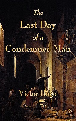 The Last Day of a Condemned Man by Victor Hugo