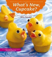 What's New, Cupcake?: Ingeniously Simple Designs for Every Occasion by Alan Richardson, Karen Tack