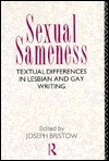 Sexual Sameness: Textual Differences In Lesbian And Gay Writing by Joseph Bristow