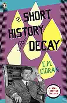 A Short History of Decay by E.M. Cioran