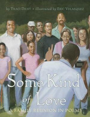 Some Kind of Love: A Family Reunion in Poems by Traci Dant