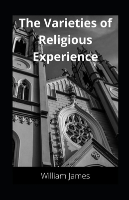 The Varieties of Religious Experience illustrated by William James