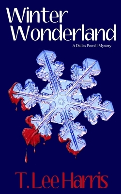 Winter Wonderland: A Dallas Powell Mystery by T. Lee Harris
