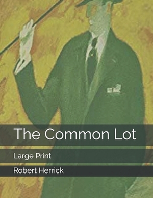 The Common Lot: Large Print by Robert Herrick