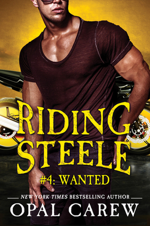Riding Steele: Wanted by Opal Carew