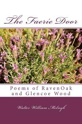 The Faerie Door: Poems from the Secret Garden and the Heathered Hills by Walter William Melnyk