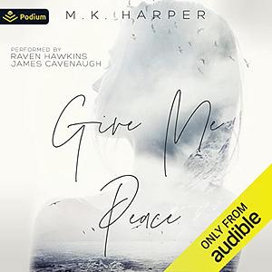 Give Me Peace by M.K. Harper