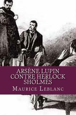 Arsene Lupin contre Herlock Sholmes by Maurice Leblanc