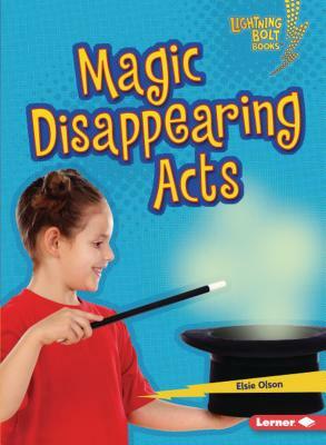 Magic Disappearing Acts by Elsie Olson