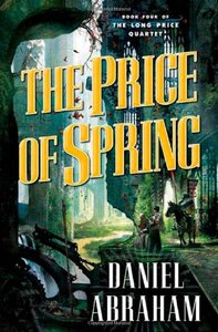 The Price of Spring by Daniel Abraham