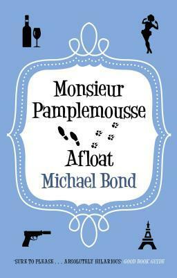Monsieur Pamplemousse Afloat by Michael Bond