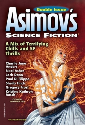 Asimov's Science Fiction, October/November 2013 by Paul Di Filippo, Meg Pontecorvo, Robert Silverberg, Sheila Williams, Joel Richards, Igor Teper, Norman Spinrad, James Patrick Kelly, Lou Ella Hickman, Ed Finn, Robert Frazier, Anya Johanna DeNiro, Ian McHugh, Sheila Finch, Jack Dann, Ian Creasey, Charlie Jane Anders, Gregory Frost, Bryan D. Dietrich, Erwin S. Strauss, Bruce Boston, Jack O'Brien, Dominica Phetteplace, Neal Asher, Kristine Kathryn Rusch