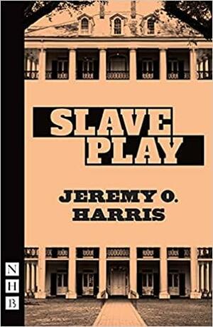 Slave Play (NHB Modern Plays) by Jeremy O. Harris