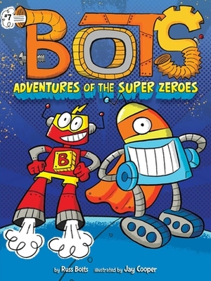 Adventures of the Super Zeroes by Russ Bolts