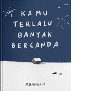 Kamu Terlalu Banyak Bercanda by Marchella FP