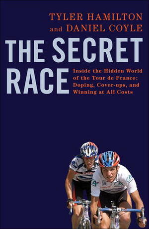 The Secret Race by Tyler Hamilton, Daniel Coyle