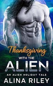 Thanksgiving With The Alien by Alina Riley