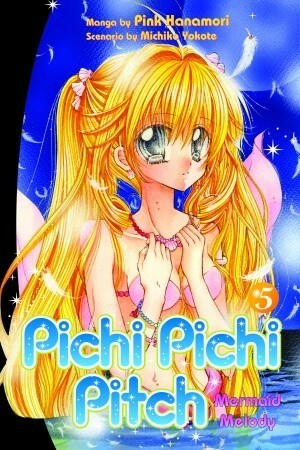 Mermaid Melody: Pichi Pichi Pitch, Vol. 5 by Pink Hanamori, Michiko Yokote