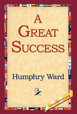 A Great Success by Humphry Ward