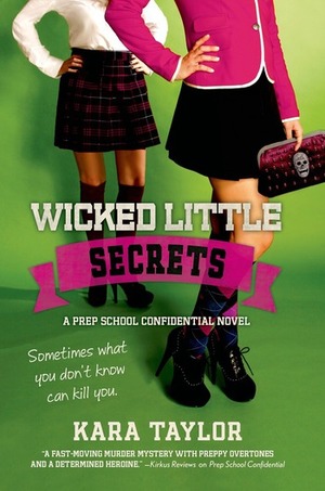 Wicked Little Secrets: A Prep School Confidential Novel by Kara Taylor, Kara Thomas