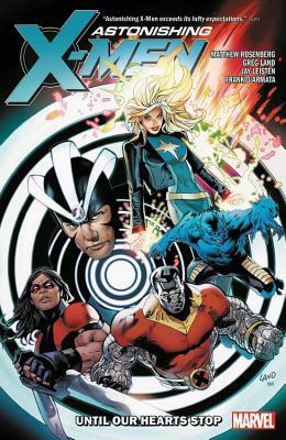 Astonishing X-Men, Vol. 3: Until Our Heart Stops by Matt Rosenberg