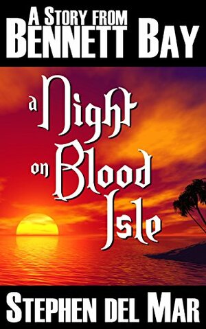 A Night on Blood Isle by Stephen del Mar