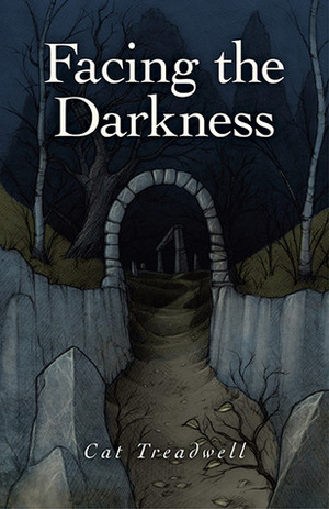 Facing the Darkness by Cat Treadwell