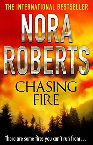 Chasing Fire by Nora Roberts