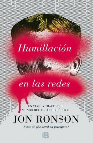 Humillación en las redes by Jon Ronson