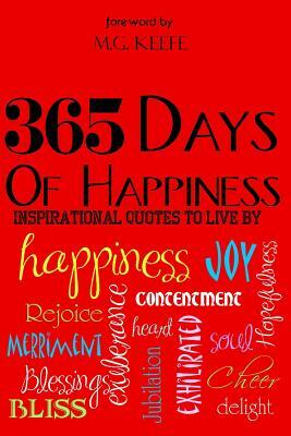 365 Days of Happiness: Inspirational Quotes to Live by by Various, Mg Keefe