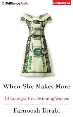 When She Makes More: 10 Rules for Breadwinning Women by Farnoosh Torabi