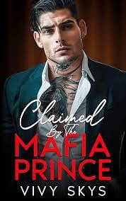 Claimed By The Mafia Prince by Vivy Skys