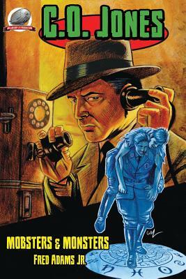 C.O. Jones: Mobsters & Monsters by Fred Adams Jr
