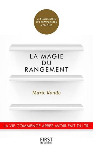 La Magie du rangement by Marie Kondo