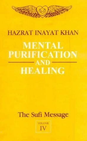 Mental Purification and Healing (The Sufi Message) by Hazrat Inayat Khan