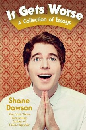 It Gets Worse by Shane Dawson