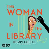 The Woman in the Library by Sulari Gentill